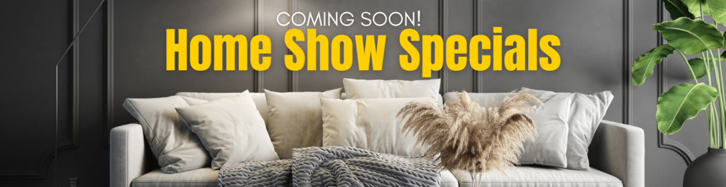 Home Show specials